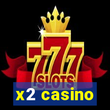 x2 casino